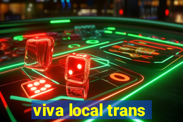 viva local trans